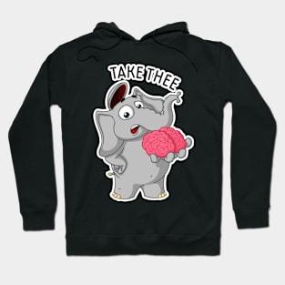 Elephant Nick. Take my brain Hoodie